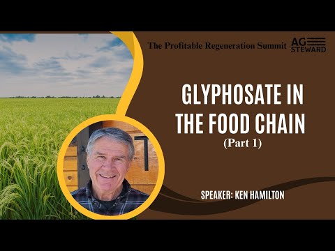 Glyphosate in the Food Chain (Part 1) with Ken Hamilton