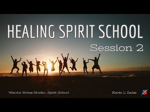 Warrior Notes Healing Spirit School Session Two - Kevin Zadai