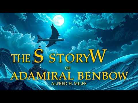THE STORY OF ADMIRAL BENBOW by Alfred H Miles audiobook