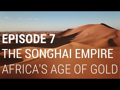 , title : '7. The Songhai Empire - Africa's Age of Gold'