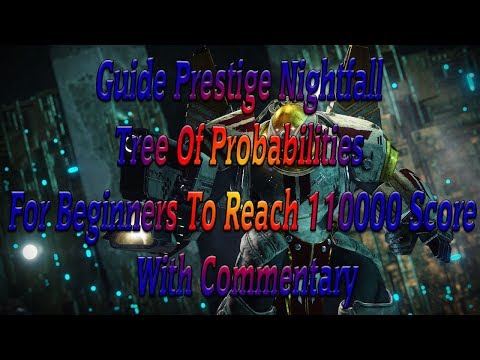 Guide Prestige Nightfall Tree Of Probabilities For Beginners To Reach 110000 Score With Commentary