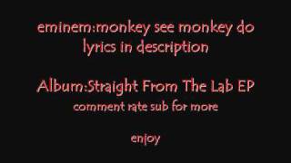 Eminem-Monkey See Monkey Do Lyrics In Descritption