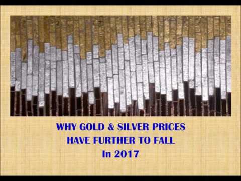 Why Gold and Silver Prices Have Further to Fall in 2017 Video