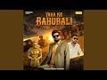 Yaha Ke Bahubali