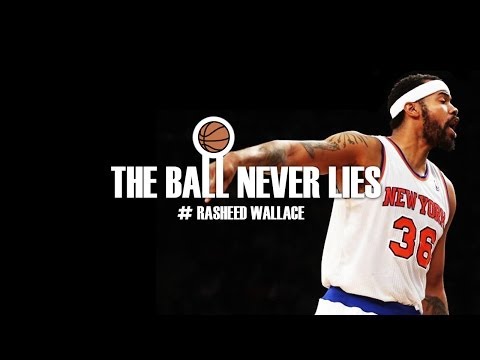 THE BALL NEVER LIES #1 - RASHEED WALLACE