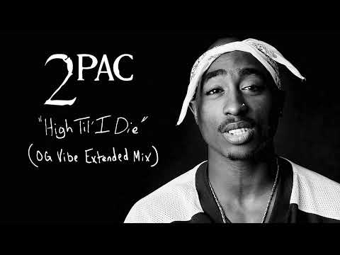 2Pac "High Til' I Die" (OG Vibe Extended Mix)