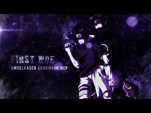 Unreleased Sharingan Mep | First Woe [Edit/AMV]