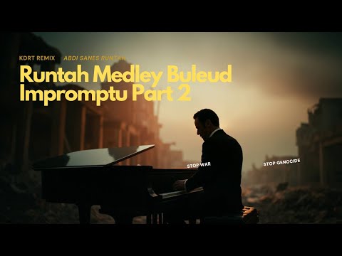 RUNTAH MEDLEY BULEUD IMPROMPTU PART 2 ( please don't war) - PIANO SOLO