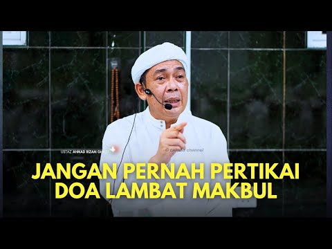 USTAZ AHMAD RIZAM - JANGAN PERNAH PERTIKAI KENAPA LAMBAT MAKBUL DOA