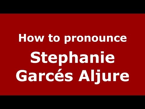 How to pronounce Stephanie Garcés Aljure (Colombian Spanish/Colombia)  - PronounceNames.com