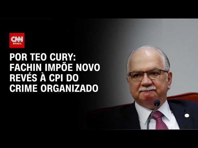 Fachin impõe novo revés à CPI do Crime Organizado | CNN NOVO DIA