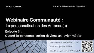 Webinaire de la communauté - La personnalisation des Autocad : Épisode 3