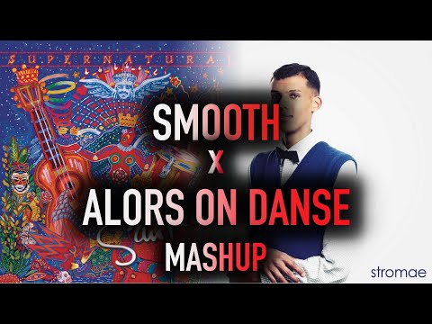 Smooth x Alors on danse - Santana x Stromae Mashup
