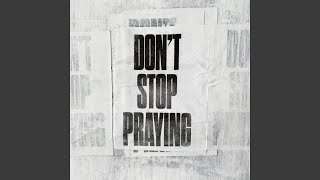 Don&#39;t Stop Praying