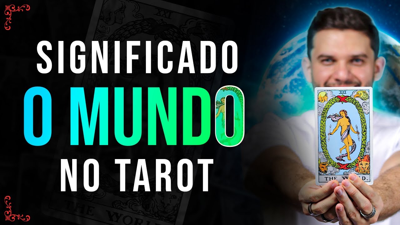 O Significado da Carta 21 - O Mundo no Amor, Trabalho, Dinheiro, e Espiritualidade no Tarot
