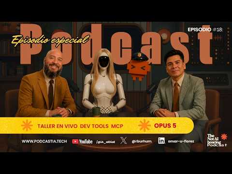 Episodio 18 especial · Workshop MCP DevTools y Opus 5