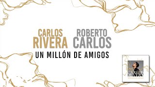 Carlos Rivera, Roberto Carlos - Yo Sólo Quiero (Un Millón de Amigos) (Letra)