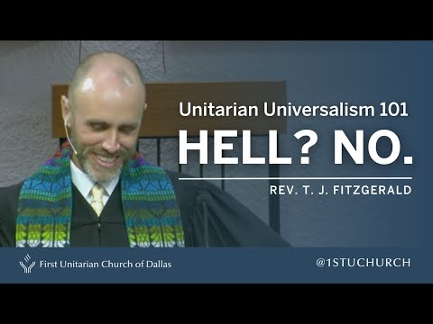 Unitarian Universalism 101: Hell? No. | Rev. T. J. FitzGerald | 09 03 23 UU Sermon