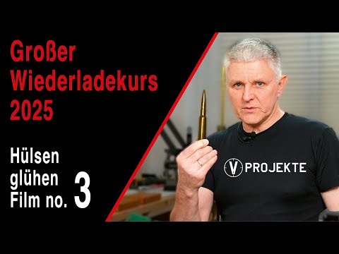 Der große Wiederladekurs 2025 Teil 3: Hülsen glühen