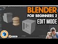 Intro To Edit Mode GETTING STARTED Modeling In BLENDER Part 2