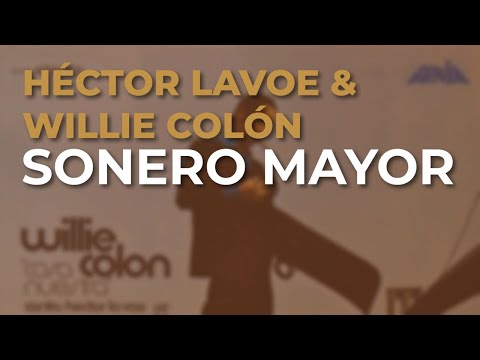 Willie Colón & Héctor Lavoe - Sonero Mayor (Audio Oficial)