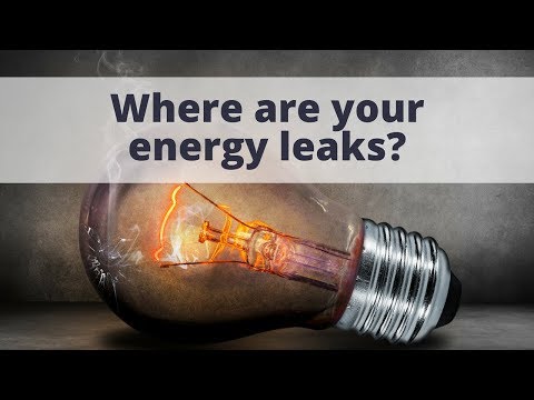 Where Are Your Energy Leaks? Where Are Your Energy Leaks?