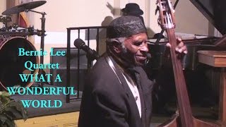 "What a Wonderful World" Bernie Lee Quartet with Bob Rose on Piano
