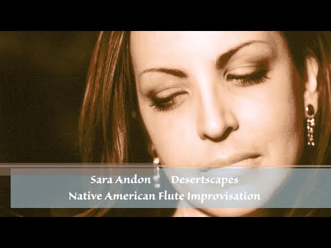 Sara Andon: Desertscapes - Native American Flute Improvisation