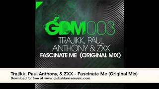 Trajikk, Paul Anthony, & ZXX - Fascinate Me (Original Mix)
