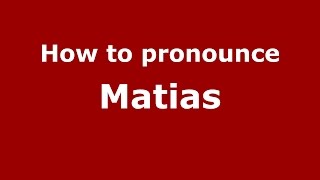 How to pronounce Matias