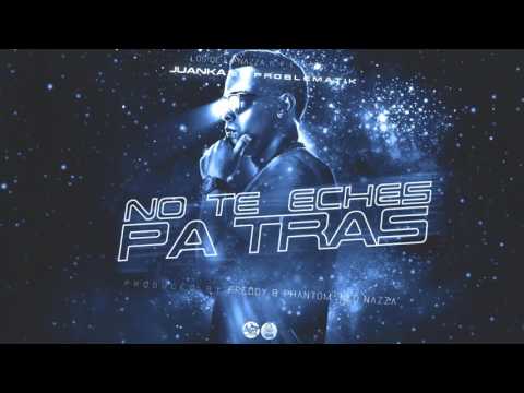 Juanka El Problematik - No Te Heches Pa Tras [Visual]