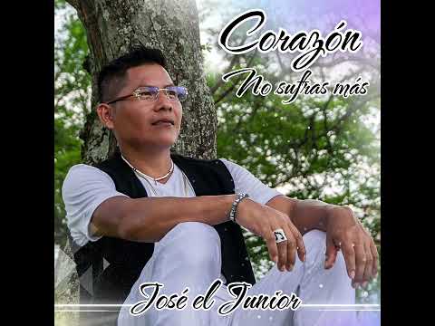 José El Junior - Corazón no sufras más (audio oficial) 2025