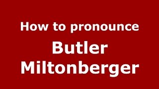 How to pronounce Butler Miltonberger