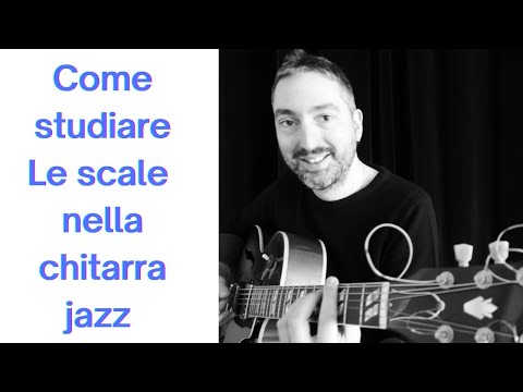 COME studiare LE SCALE nella chitarra JAZZ