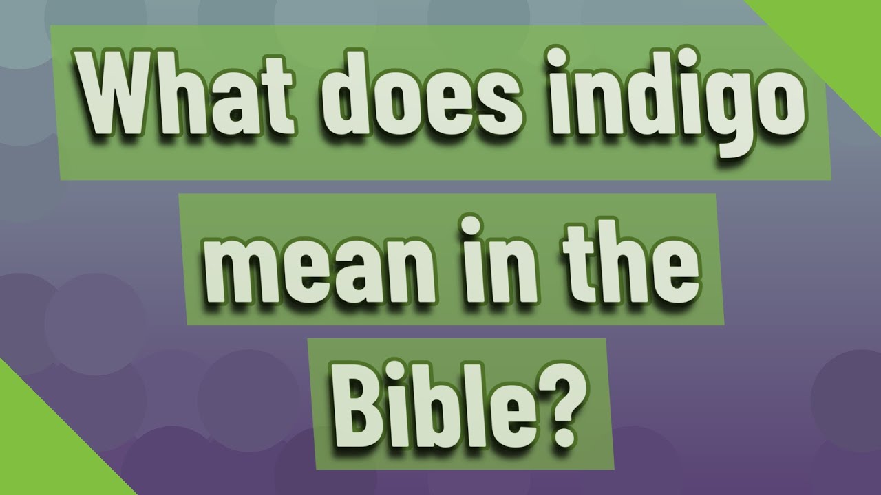 What does indigo mean biblically? – Life Set Go