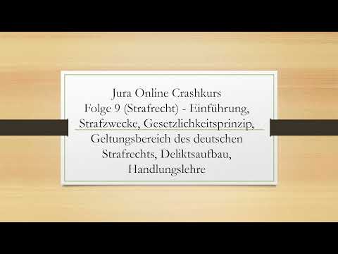 Jura Online Crashkurs Folge 9 - Strafrecht - AT - Strafzwecke, Gesetzlichkeitsprinzip, Deliktsaufbau