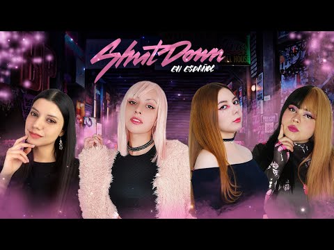 SHUT DOWN - BLACKPINK (Cover en Español) Hitomi Flor | Mishi Chwan | Niah | Arekusa