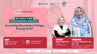 MOMSPIRATION: Screening Kesehatan Telinga, Emang Perlu?