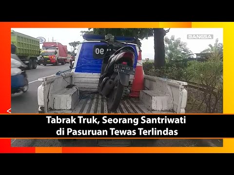 Tabrak Truk, Seorang Santriwati di Pasuruan Tewas Terlindas