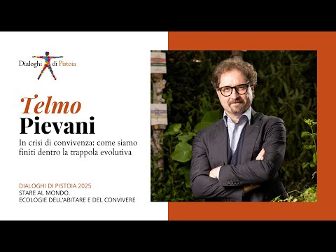 Telmo Pievani - In crisi di convivenza: come siamo finiti dentro la trappola evolutiva
