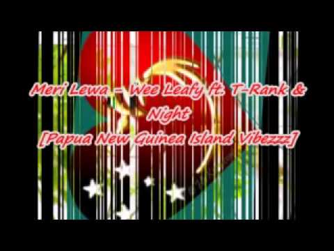 Meri Lewa - T-Rank ft. Wee Leafy & Night Bwoy [Papua New Guinea Island Vibezzz]
