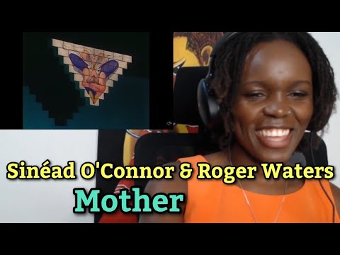 AFRICAN GIRL FIRST TIME HEARING Sinéad O'Connor & Roger Waters - Mother