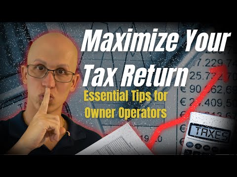 Trucker Tax Tips : How Owner Operators Can Maximize Return
