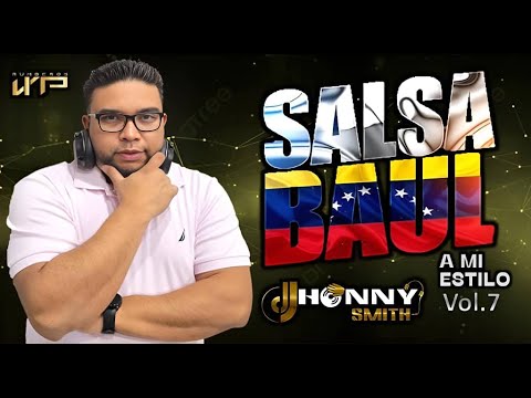 MIX SALSA BAUL A MI ESTILO VOL 7 DJ JHONNY SMITH 2025