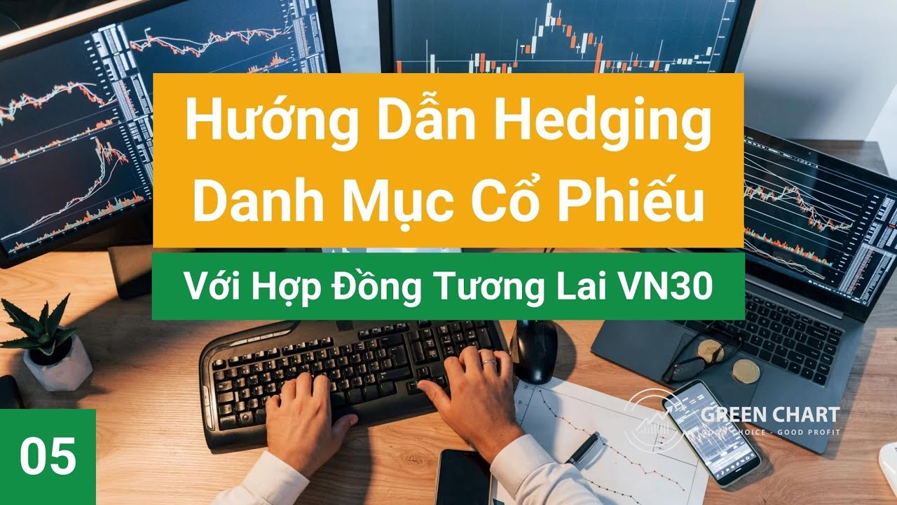 Bài 5:Hướng Dẫn Hedging Danh Mục Cổ Phiếu Với Hợp Đồng Tương Lai VN30