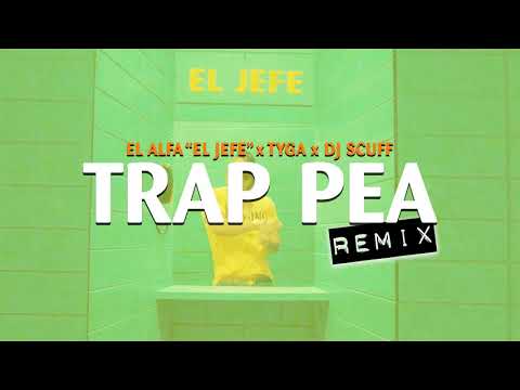 El Alfa "El Jefe" ft. Tyga  - Trap Pea | DJ SCUFF REMIX|