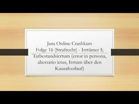 Jura Online Crashkurs Folge 16 - Strafrecht AT - Irrtumslehre I; Einführung,  Tatbestandsirrtum
