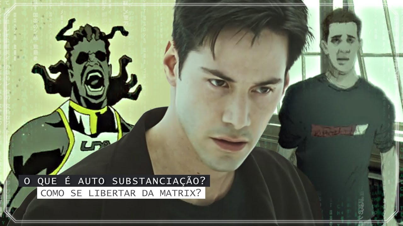 É possível se LIBERTAR por conta própria da Matrix | O que é auto substanciação?