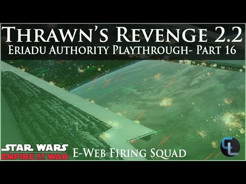 E-Web Firing Squad  - Eriadu Authority Ep 16 - Thrawn's Revenge 2.2 Preview (EaW Mod)