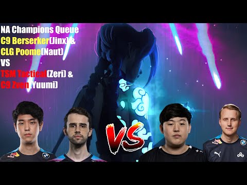 NA Champions Queue - C9 Berserker(Jinx) & CLG Poome(Naut) VS TSM Tactical(Zeri) & C9 Zven(Yuumi)